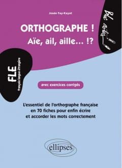 FLE. L'essentiel de l'orthographe en 70 fiches avec exercices corrigés (niveau 2) Collection : Bloc-notes 