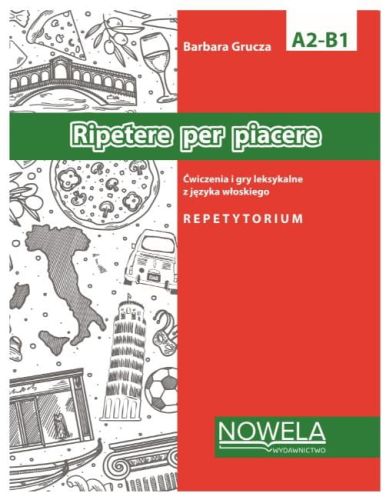 Ripetere per piacere Ćwiczenia i gry leksykalne z języka włoskiego A2-B1