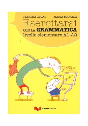 Esercitarsi con la grammatica livel elementare A1-A2