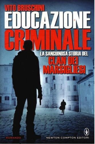 Educazione criminale. La sanguinosa storia del clan dei Marsigliesi