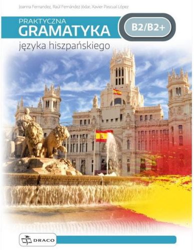 Praktyczna gramatyka języka hiszpańskiego B2/B2+ 