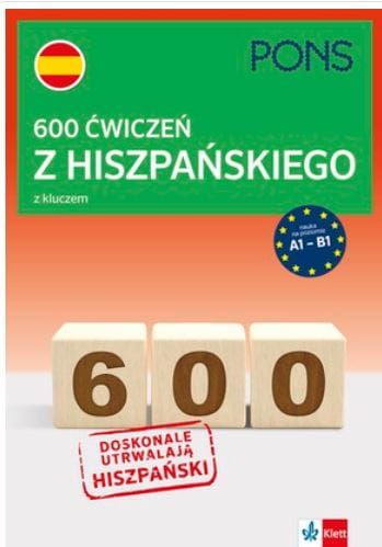 600 ćwiczeń z hiszpańskiego z kluczem na poziomie A1-B2 PONS. Wydanie 1 