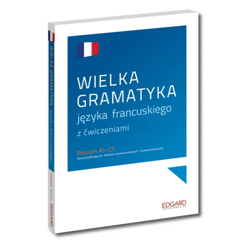 Wielka gramatyka języka francuskiego z ćwiczeniami
